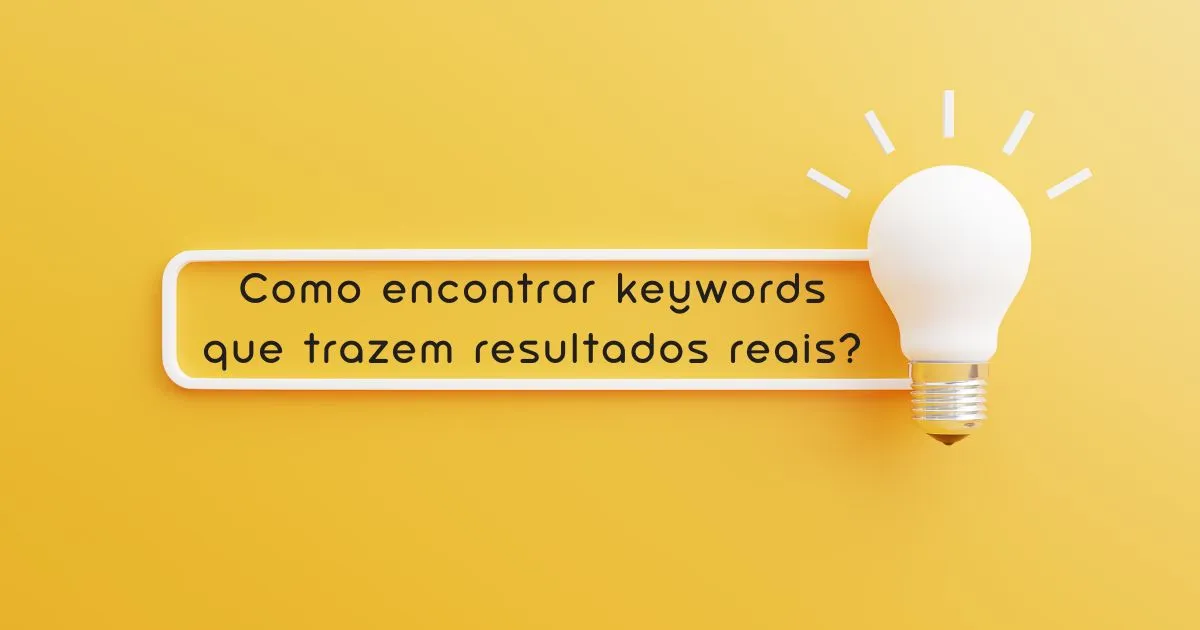 Pesquisa de Palavras-Chave: Como Encontrar Keywords que Trazem Clientes REAIS
